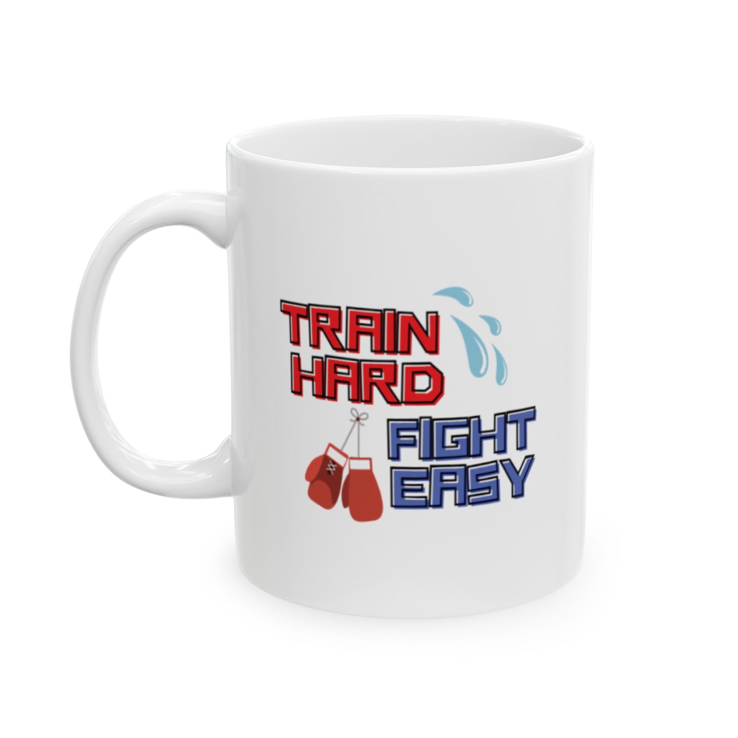 Train Hard Fight Easy Mug