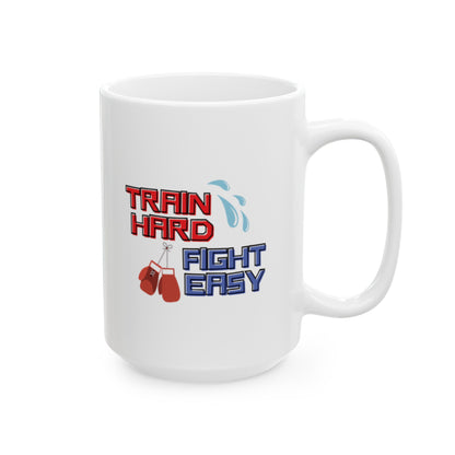 Train Hard Fight Easy Mug